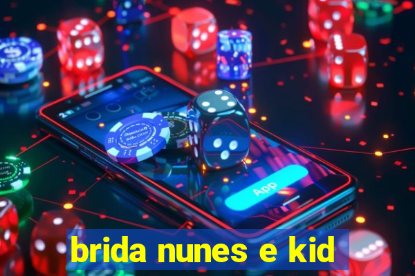 brida nunes e kid